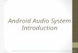 Android Audio System Introduction. Outline Background Android Audio System Audio Framework Audio HAL 2