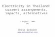 Electricity in Thailand: current arrangements, impacts, alternatives 2 August, 2006 ERI Chris Greacen 