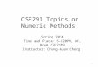 CSE291 Topics on Numeric Methods Spring 2014 Time and Place: 5-620PM, WF, Room CSE2109 Instructor: Chung-Kuan Cheng 1