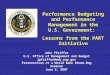 1 Performance Budgeting and Performance Management in the U.S. Government: Lessons from the PART Initiative John Pfeiffer U.S. Office of Management and