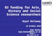 Http:// EU funding for Arts, History and Social Science researchers Royal Holloway 18 October 2010 Inga Benner inga.benner@bbsrc.ac.uk inga.benner@bbsrc.ac.uk