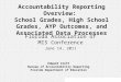 A ccountability R esearch and M easurement Accountability Reporting Overview: School Grades, High School Grades, AYP Outcomes, and Associated Data Processes