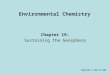 Environmental Chemistry Chapter 19: Sustaining the Geosphere Copyright © 2011 by DBS