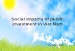 Social Impacts of public investment in Viet Nam Vu Tuan Anh