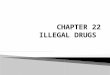 Health Risks of Drug Use  Substance Abuse: any unnecessary or improper use of chemical substance for non-medical purposes  Illegal Drugs: chemical