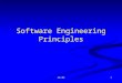 Ch 031 Software Engineering Principles. Ch 032 Outline Principles form the basis of methods, techniques, methodologies and tools Seven important principles