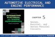 CHAPTER Series, Parallel, and Series-Parallel Circuits 5 Copyright © 2016 by Pearson Education, Inc. All Rights Reserved Automotive Electrical and Engine