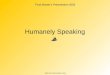 Humanely Speaking Right click to get speaker notes Final Master’s Presentation 2003