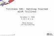 Trilinos 101: Getting Started with Trilinos November 7, 2006 8:30-9:30 a.m. Mike Heroux Jim Willenbring