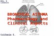 BRONCHIAL ASTHMA Pharmacology and Clinical Aspects Cvičenie č. 7 MUDr. M. Laššánová