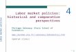Labor market policies 1 of 20 4 Labor market policies: historical and comparative perspectives Philippe Askenazy (Paris School of Economics) askenazy/laborpolicy.htm