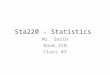 Sta220 - Statistics Mr. Smith Room 310 Class #3. Section 2.1-2.2