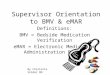 Supervisor Orientation to BMV & eMAR Definitions: BMV = Bedside Medication Verification eMAR = Electronic Medication Administration Record By Charlotte
