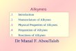 Alkynes.1Introduction.2Nomenclature of Alkynes.3Physical Properties of Alkynes.4Preparation of Alkynes.5Reactions of Alkynes