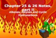 Chapter 25 & 26 Notes, part II Alkenes, Alkynes and Cyclic Hydrocarbons
