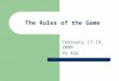 The Rules of the Game February 17-19, 2009 PS 426