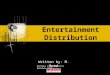 Entertainment Distribution ENTERTAINMENT Written by: M. Reed Georgia CTAE Resource Network 2010