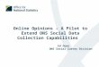 Online Opinions – A Pilot to Extend ONS Social Data Collection Capabilities Ed Dunn ONS Social Survey Division