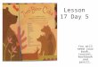 Lesson 17 Day 5 You will need your book, journal, workbook and pencil