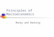 Principles of Macroeconomics Money and Banking. Money Money = any item that is generally accepted as a means of payment for goods and services Common