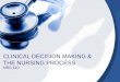 CLINICAL DECISION MAKING & THE NURSING PROCESS NRS 110