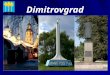Dimitrovgrad. Structure Modern Dimitrovgrad Dimitrovgrad is a member of the Union of Russian Towns. Dimitrovgrad is the member of the Volga Accord project