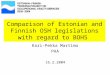 Comparison of Estonian and Finnish OSH legislations with regard to BOHS Kari-Pekka Martimo PAA 16.2.2004