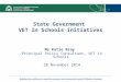 State Government VET in Schools initiatives Ms Katie Bray Principal Policy Consultant, VET in Schools 28 November 2014