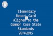 Elementary Report Card Aligned to the Common Core State Standards 2014-2015