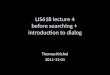 LIS618 lecture 4 before searching + introduction to dialog Thomas Krichel 2011-11-01