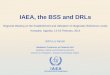 IAEA International Atomic Energy Agency IAEA, the BSS and DRLs Regional Meeting on the Establishment and Utilization of Diagnostic Reference Levels Kampala,
