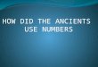 INTRODUCTION In the following slides you will see examples of different ancient number systems including: Egyptian Numeral System Mayan Numeral System