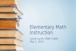 Elementary Math Instruction Laurel Lynch, Math Coach May 1, 2014