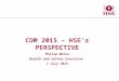CDM 2015 – HSE’s PERSPECTIVE Philip White Health and Safety Executive 7 July 2015