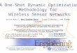 1 of 29 A One-Shot Dynamic Optimization Methodology for Wireless Sensor Networks Arslan Munir 1, Ann Gordon-Ross 1+, Susan Lysecky 2, and Roman Lysecky