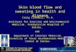 Skin blood flow and sweating in health and disease Craig Crandall, Ph.D. Institute for Exercise and Environmental Medicine, Presbyterian Hospital of Dallas,