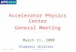 Accelerator Physics Center General Meeting March 11, 2008 Vladimir Shiltsev March 11, 20081APC Mini-Retreat