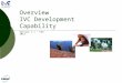 Overview IVC Development Capability Version 1.1 - Feb 2012