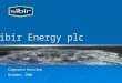 Sibir Energy plc Corporate Overview October, 2006