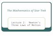 The Mathematics of Star Trek Lecture 2: Newton’s Three Laws of Motion