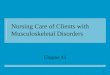Nursing Care of Clients with Musculoskeletal Disorders Chapter 43 1