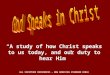 “ A study of how Christ speaks to us today, and our duty to hear Him” ALL SCRIPTURE REFERENCES – NEW AMERICAN STANDARD BIBLE