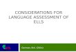 CONSIDERATIONS FOR LANGUAGE ASSESSMENT OF ELLS Gorman, B.K. (2014)