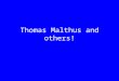 Thomas Malthus and others! Microsoft Encarta ‘97