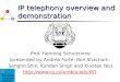 IP telephony overview and demonstration Prof. Henning Schulzrinne (presented by Andrea Forte, Ron Shacham, Sangho Shin, Kundan Singh and Xiaotao Wu) 