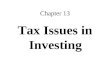 Chapter 13 Tax Issues in Investing. Income Tax Formula Total income –Adjustments to gross income =Adjusted gross income or AGI –Standard deduction or