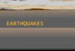 EARTHQUAKES. Standards ò Describe the geological manifestations of plate tectonics, such as earthquakes ò Describe the impact of plate motions on societies