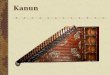 Kanun. Turkish stringed instrument – core of Turkish music Also used throughout the Middle East, Armenia & Greece Trapazoid shape; approx. 37-39 in. x