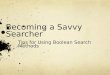 Becoming a Savvy Searcher Tips for Using Boolean Search Methods