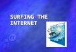 SURFING THE INTERNET.  Google – универсальная поисковая система